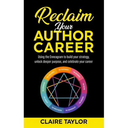 Reclaim Your Author Career: Using the Enneagram to build your strategy, unlock deeper purpose, and celebrate your career - Paperback