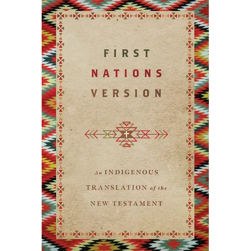 First Nations Version: An Indigenous Bible Translation of the New Testament - Paperback