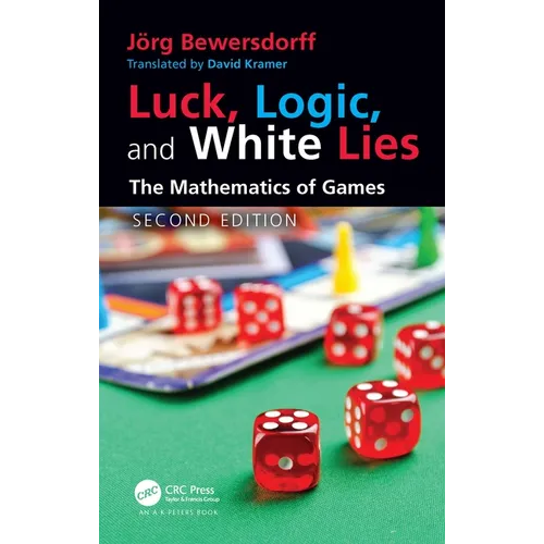 Luck, Logic, and White Lies: The Mathematics of Games - Paperback
