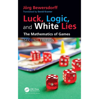 Luck, Logic, and White Lies: The Mathematics of Games - Paperback
