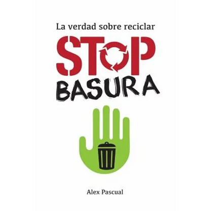 Stop Basura: La Verdad Sobre Reciclar - Paperback