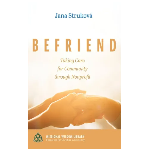 Befriend: Taking Care for Community Through Nonprofit - Paperback