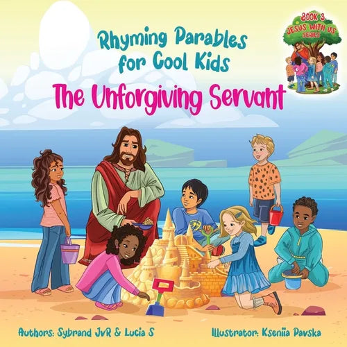 The Unforgiving Servant (Rhyming Parables For Cool Kids) Book 3 - Forgive and Free Yourself!: Rhyming Parables For Cool Kids - Paperback