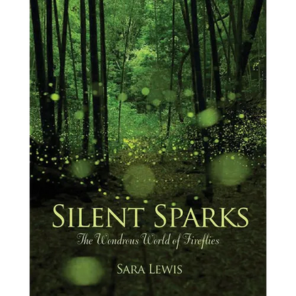 Silent Sparks: The Wondrous World of Fireflies - Hardcover