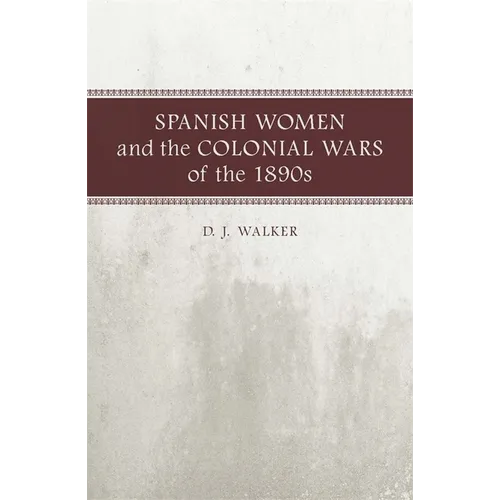 Spanish Women and the Colonial Wars of the 1890s - Paperback