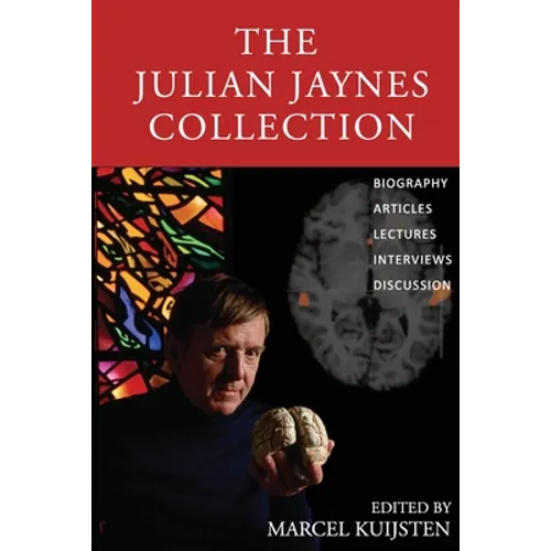 The Julian Jaynes Collection: Biography, Articles, Lectures, Interviews, Discussion - Paperback