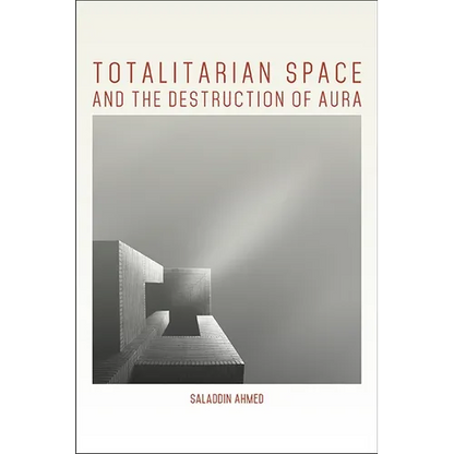 Totalitarian Space and the Destruction of Aura - Paperback