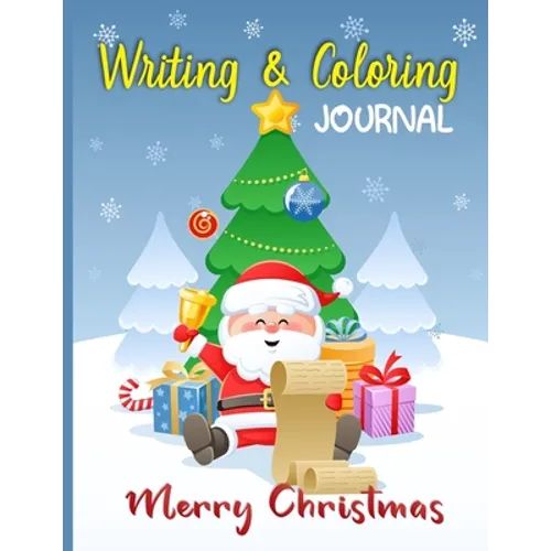 Merry Christmas Writing and Coloring Journal: Children's Activity Book Ages 4-8, A Fun Kids Workbook Christmas Coloring and Writing Journal with Easy - Paperback