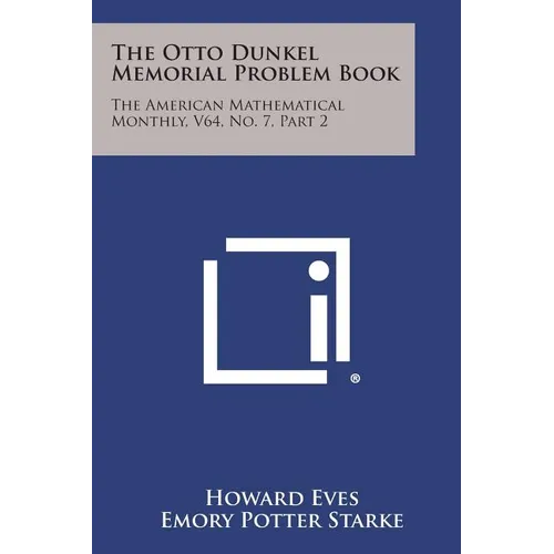 The Otto Dunkel Memorial Problem Book: The American Mathematical Monthly, V64, No. 7, Part 2 - Paperback