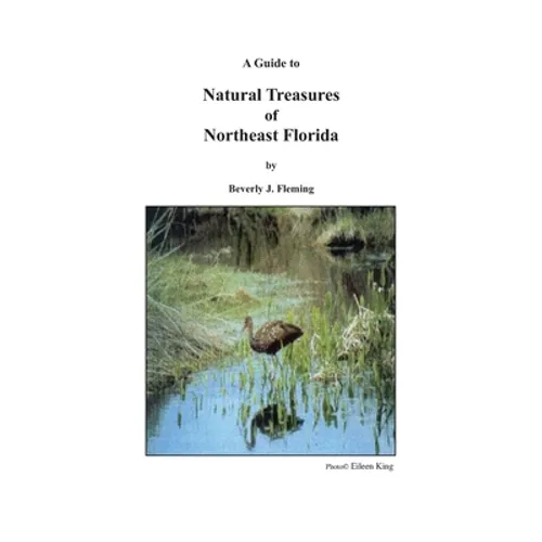 A Guide to Natural Treasures of Northeast Florida - Paperback