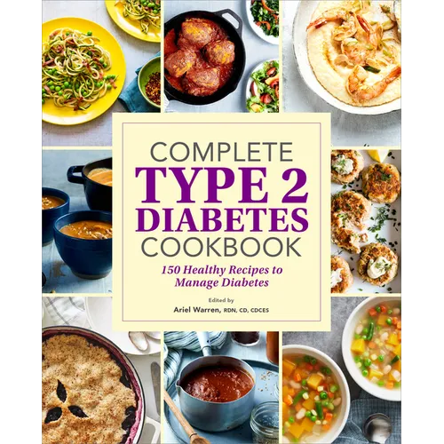 Complete Type 2 Diabetes Cookbook: 150 Healthy Recipes to Manage Diabetes - Paperback