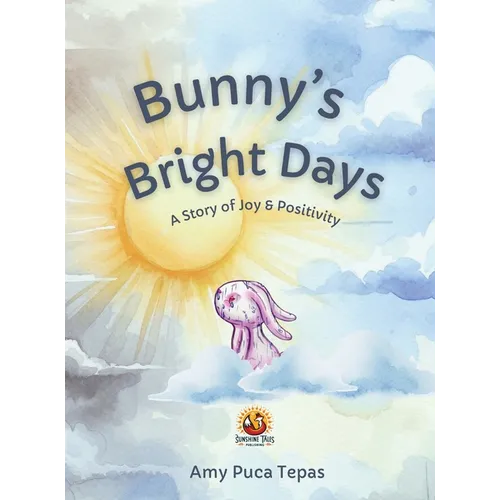 Bunny's Bright Days: A Story of Joy & Positivity - Hardcover