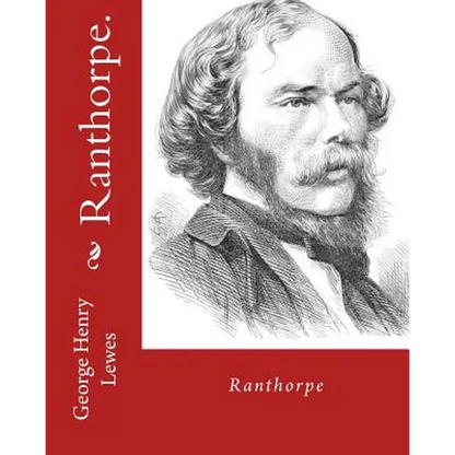 Ranthorpe. By: George Henry Lewes: George Henry Lewes(18 April 1817 - 30 November 1878) was an English philosopher and critic of literature and theatr - Paperback
