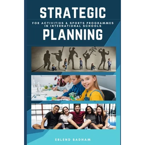 Strategic Planning: For Activities & Sports Programmes In International Schools - Paperback