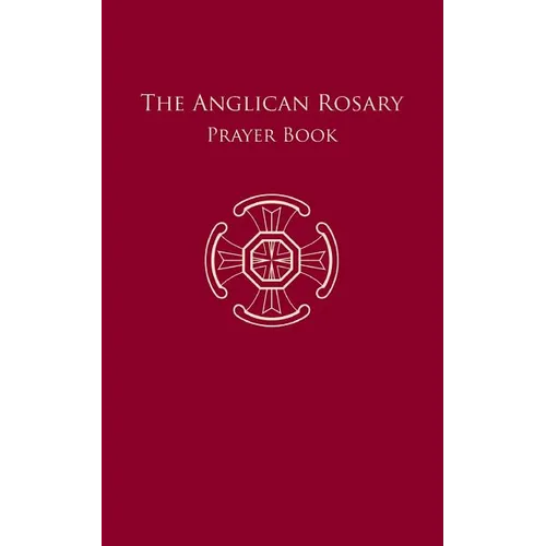 The Anglican Rosary: Prayer Book - Paperback