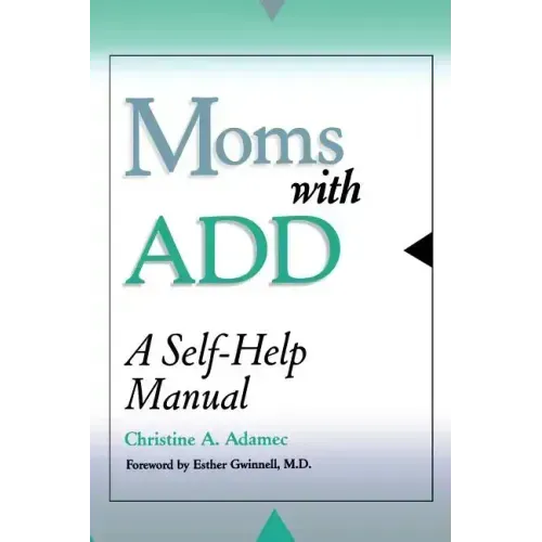 Moms with Add: A Self-Help Manual - Paperback