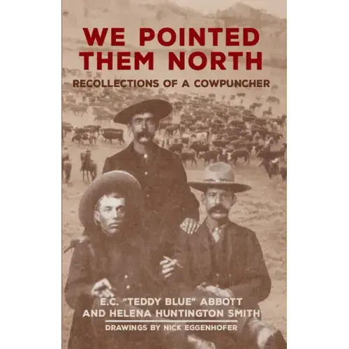 We Pointed Them North: Recollections of a Cowpuncher