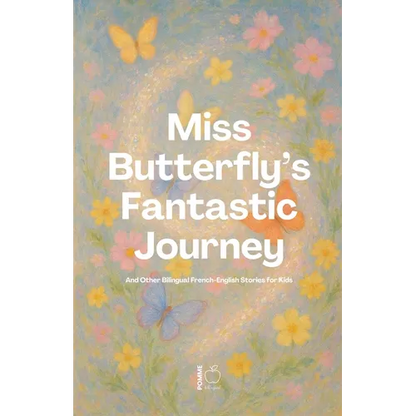 Miss Butterfly's Fantastic Journey And Other Bilingual French-English Stories for Kids - Paperback