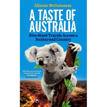 A Taste of Australia: Bite-Sized Travels Across a Sunburned Country - Paperback