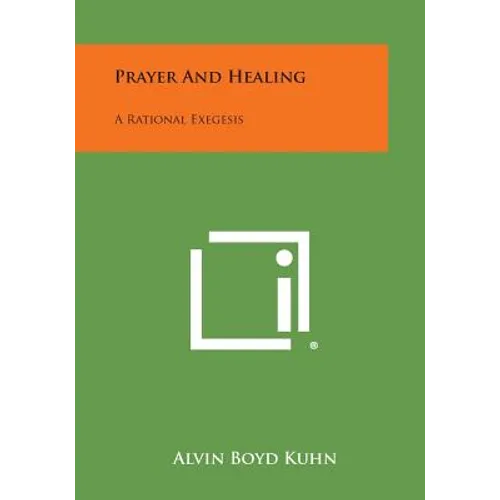 Prayer and Healing: A Rational Exegesis - Paperback