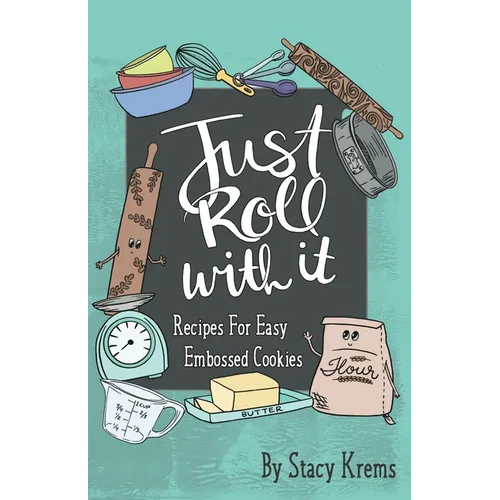 Just Roll with It; Recipes for Easy Embossed Cookies - Paperback