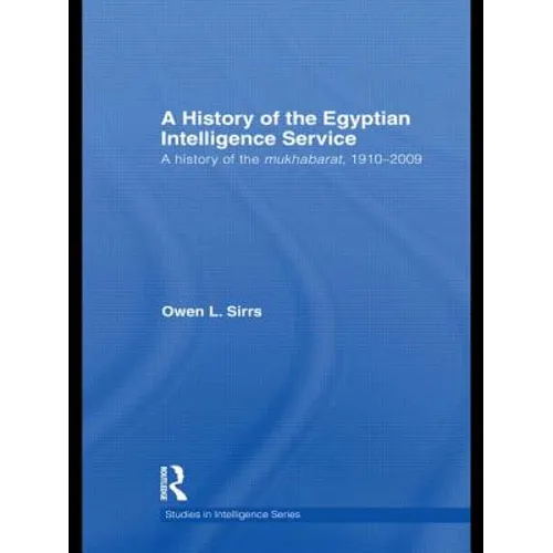 The Egyptian Intelligence Service: A History of the Mukhabarat, 1910-2009 - Paperback