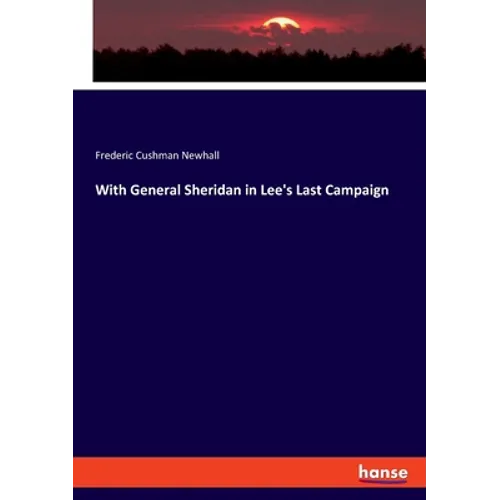 With General Sheridan in Lee's Last Campaign - Paperback