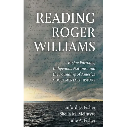 Reading Roger Williams: Rogue Puritans, Indigenous Nations, and the Founding of America-a Documentary History - Hardcover