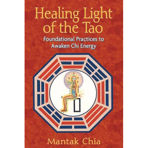 Healing Light of the Tao: Foundational Practices to Awaken CHI Energy - Paperback