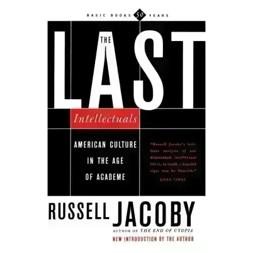 The Last Intellectuals: American Culture in the Age of Academe - Paperback