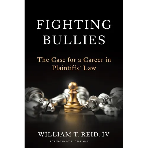 Fighting Bullies: The Case for a Career in Plaintiffs' Law - Paperback