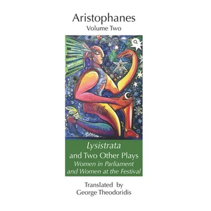 Lysistrata and Two Other Plays: Women in Parliament and Women at the Festival - Paperback