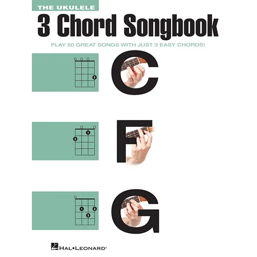 The Ukulele 3 Chord Songbook: Play 50 Great Songs with Just 3 Easy Chords! - Paperback
