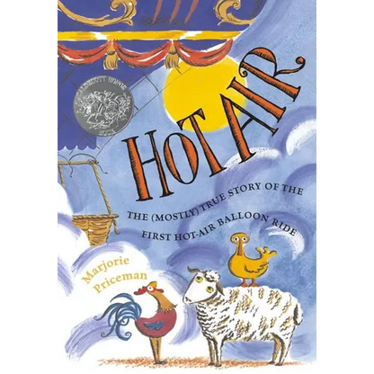Hot Air: The (Mostly) True Story of the First Hot-Air Balloon Ride - Hardcover