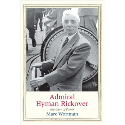 Admiral Hyman Rickover: Engineer of Power - Hardcover