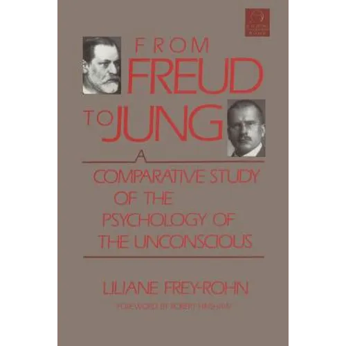 From Freud to Jung: A Comparative Study of the Psychology of the Unconscious - Paperback