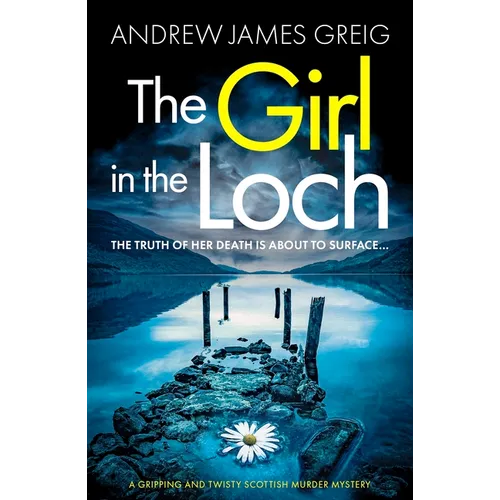 The Girl in the Loch: A Gripping and Twisty Scottish Murder Mystery - Paperback