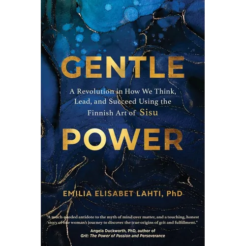 Gentle Power: A Revolution in How We Think, Lead, and Succeed Using the Finnish Art of Sisu - Hardcover