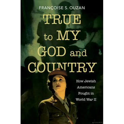 True to My God and Country: How Jewish Americans Fought in World War II - Paperback