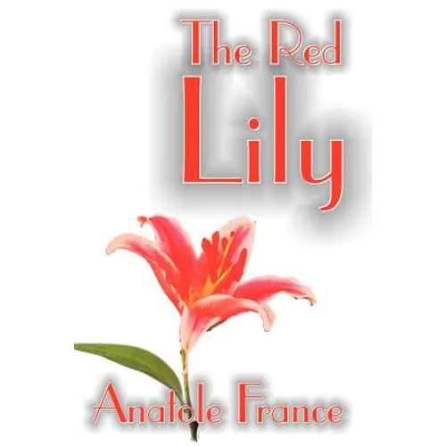 The Red Lily by Anatole France, Fiction, Fantasy - Paperback