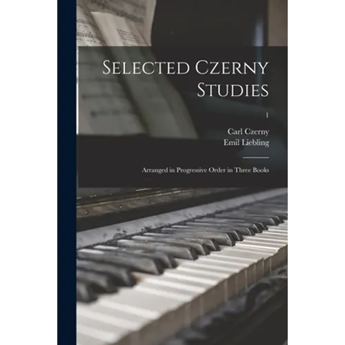 Selected Czerny Studies: Arranged in Progressive Order in Three Books; 1 - Paperback