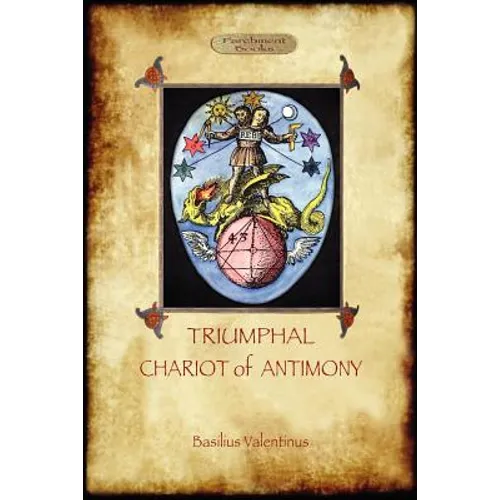 The Triumphal Chariot of Antimony: The Alchemy of Basilius Valentinus (Aziloth Books) - Paperback