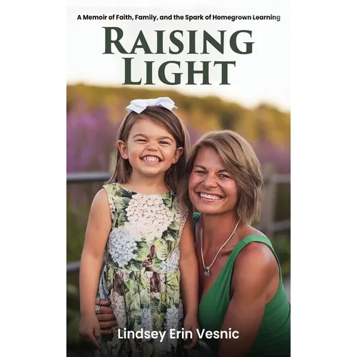 Raising Light: A Memoir of Faith, Family, and the Miracles That Shape Us - Hardcover