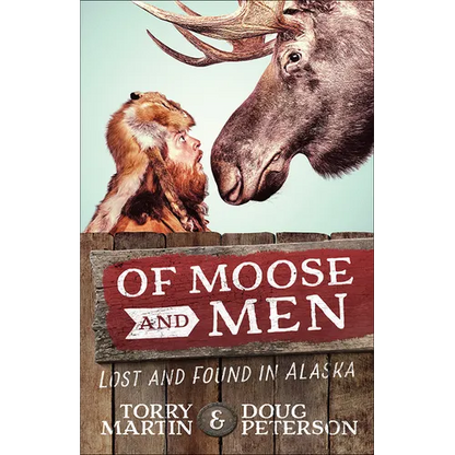 Of Moose and Men: Lost and Found in Alaska - Paperback