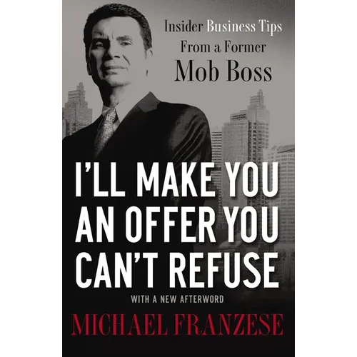 A I'll Make You an Offer You Can't Refuse: Insider Business Tips from a Former Mob Boss - Paperback
