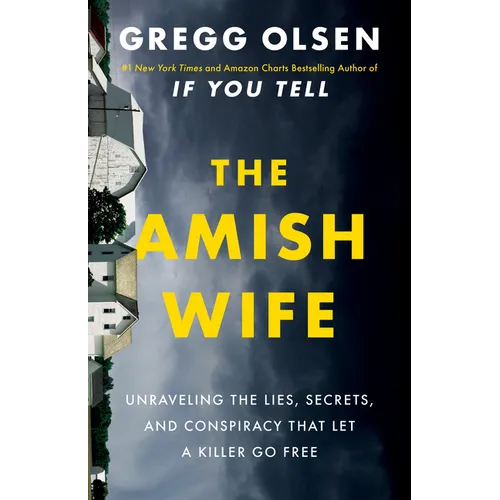The Amish Wife: Unraveling the Lies, Secrets, and Conspiracy That Let a Killer Go Free - Hardcover