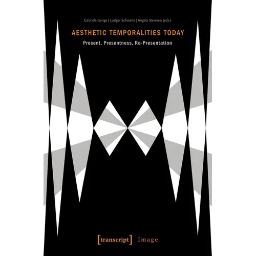 Aesthetic Temporalities Today: Present, Presentness, Re-Presentation - Paperback
