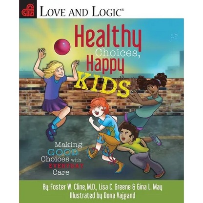 Healthy Choices, Happy Kids: Making Good Choices with Everyday Care - Paperback