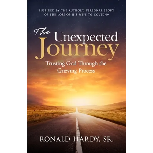 The Unexpected Journey: Trusting God Through the Grieving Process - Paperback
