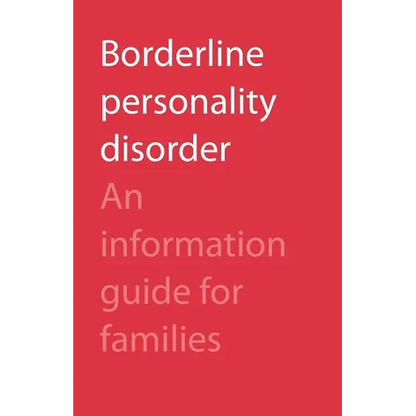 Borderline Personality Disorder: An Information Guide for Families - Paperback